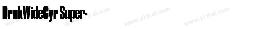 DrukWideCyr Super字体转换 DrukWideCyr Super字体转换